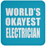 World's Okayest Electrician - Drink Coaster