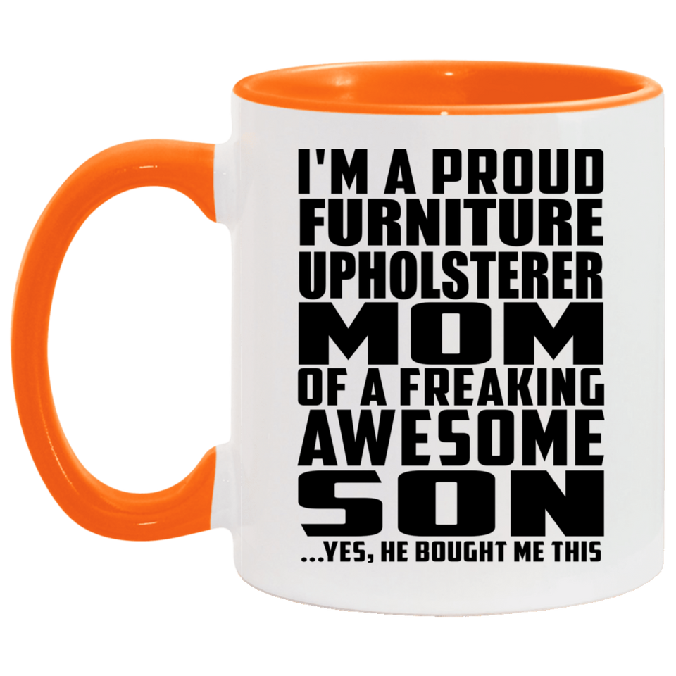 Proud Furniture Upholsterer Mom Of Awesome Son - 11oz Accent Mug Orange