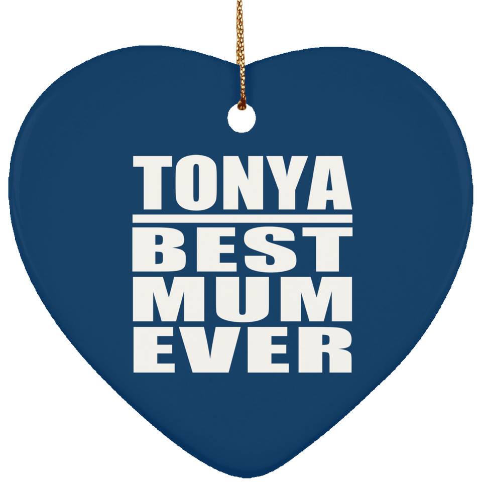 Tonya Best Mum Ever - Heart Ornament