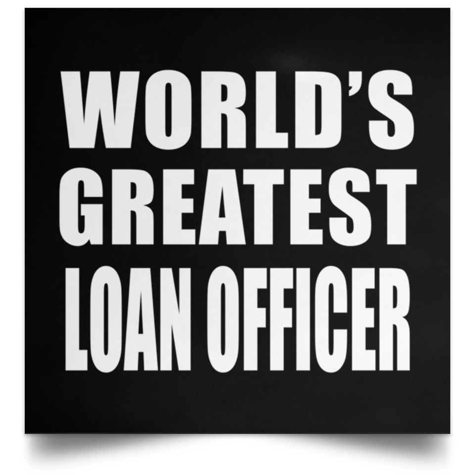 World's Greatest Loan Officer - Poster Square