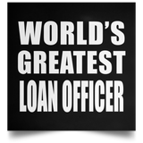 World's Greatest Loan Officer - Poster Square