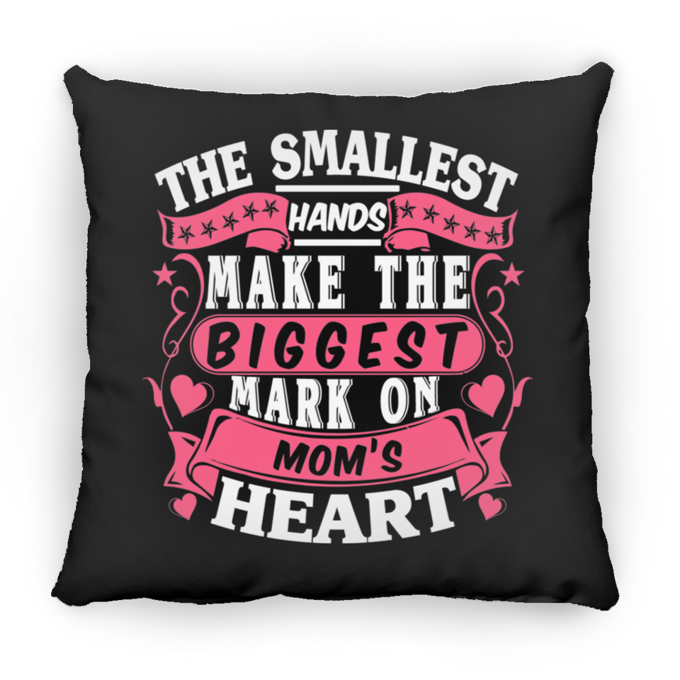 The Smallest Hands Make The Biggest Mark On Mom's Heart - Throw Pillow Black
