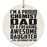 Proud Chemist Dad Of Awesome Daughter - Circle Ornament