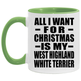 All I Want For Christmas Is My West Highland White Terrier - 11oz Accent Mug Green
