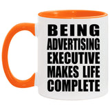 Being Advertising Executive Makes Life Complete - 11oz Accent Mug Orange