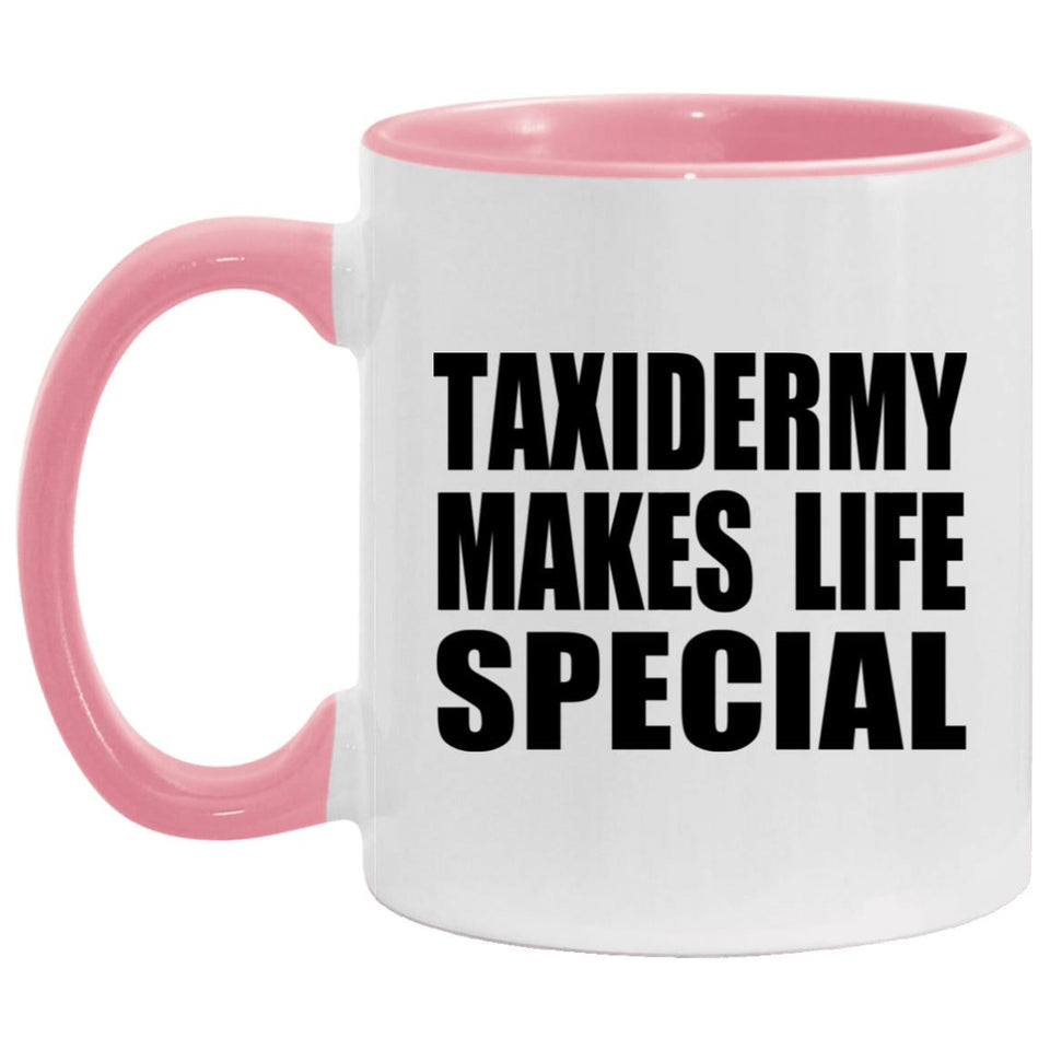 Taxidermy Makes Life Special - 11oz Accent Mug Pink