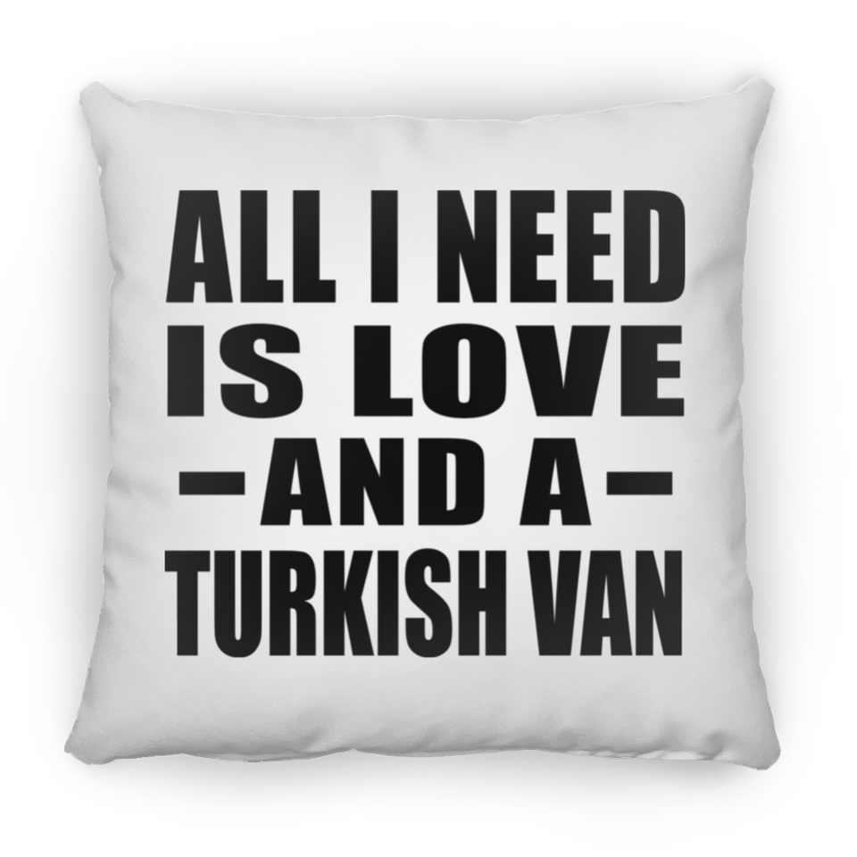 All I Need Is Love And A Turkish Van - Throw Pillow