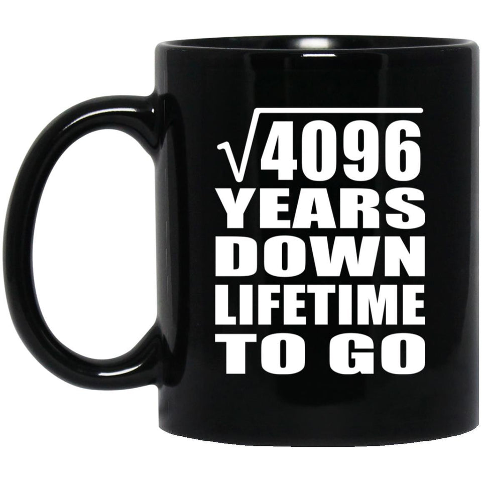 64th Anniversary Square Root of 4096 Years Lifetime To Go - 11oz Coffee Mug Black