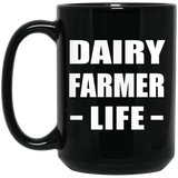 Dairy Farmer Life - 15oz Coffee Mug Black
