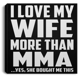 I Love My Wife More Than MMA - Canvas Square