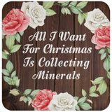 All I Want For Christmas Is Collecting Minerals - Drink Coaster A