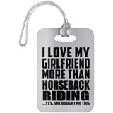 I Love My Girlfriend More Than Horseback Riding - Luggage Bag Tag