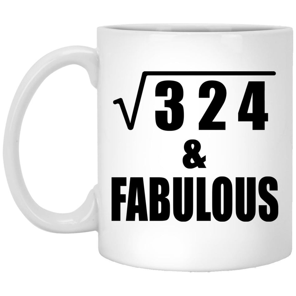 18th Birthday Square Root of 324 & Fabulous - 11oz Coffee Mug