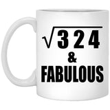 18th Birthday Square Root of 324 & Fabulous - 11oz Coffee Mug