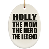 Holly The Mom The Hero The Legend - Oval Ornament