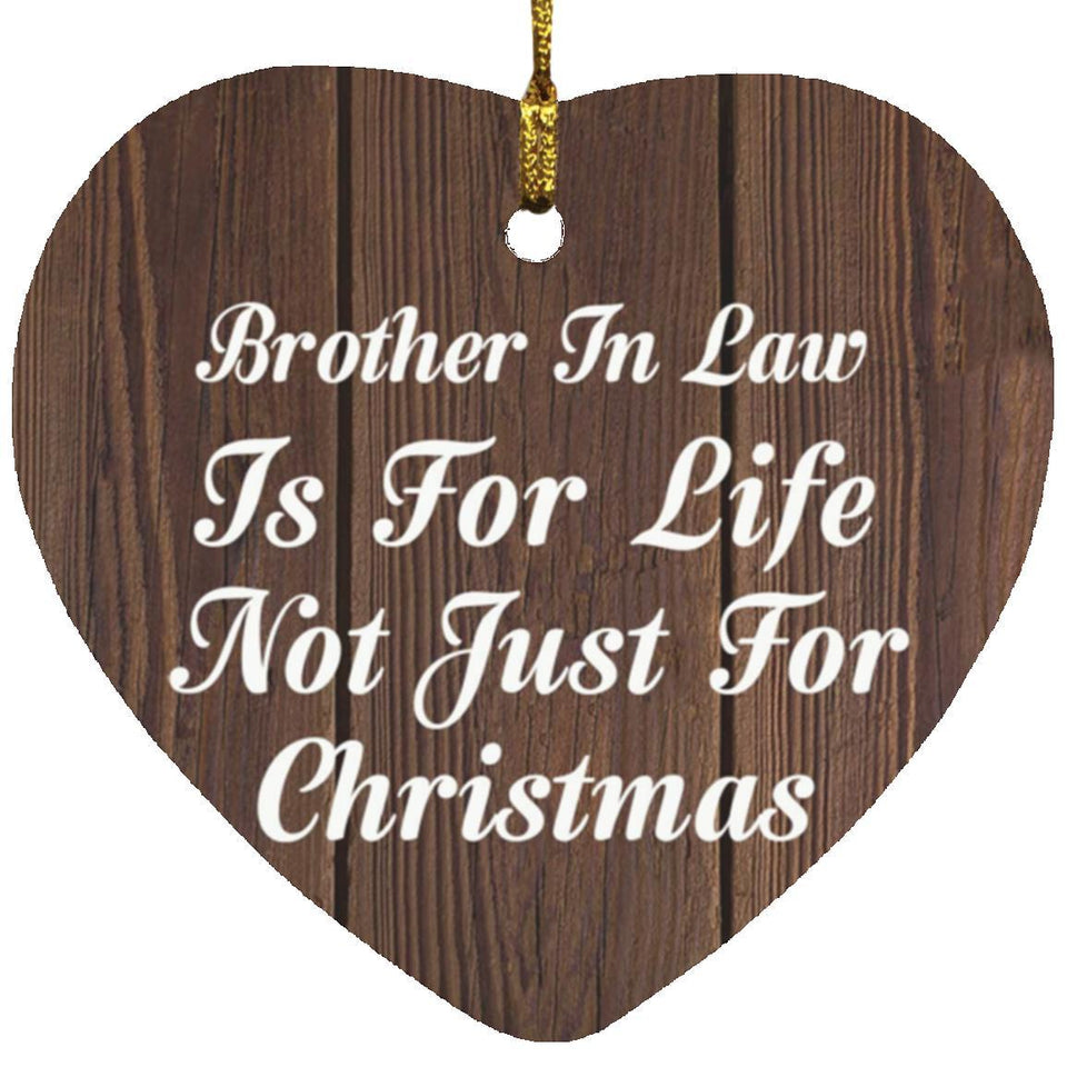 Brother In Law Is For Life Not Just For Christmas - Heart Ornament D