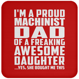 Proud Machinist Dad Of Awesome Daughter - Drink Coaster