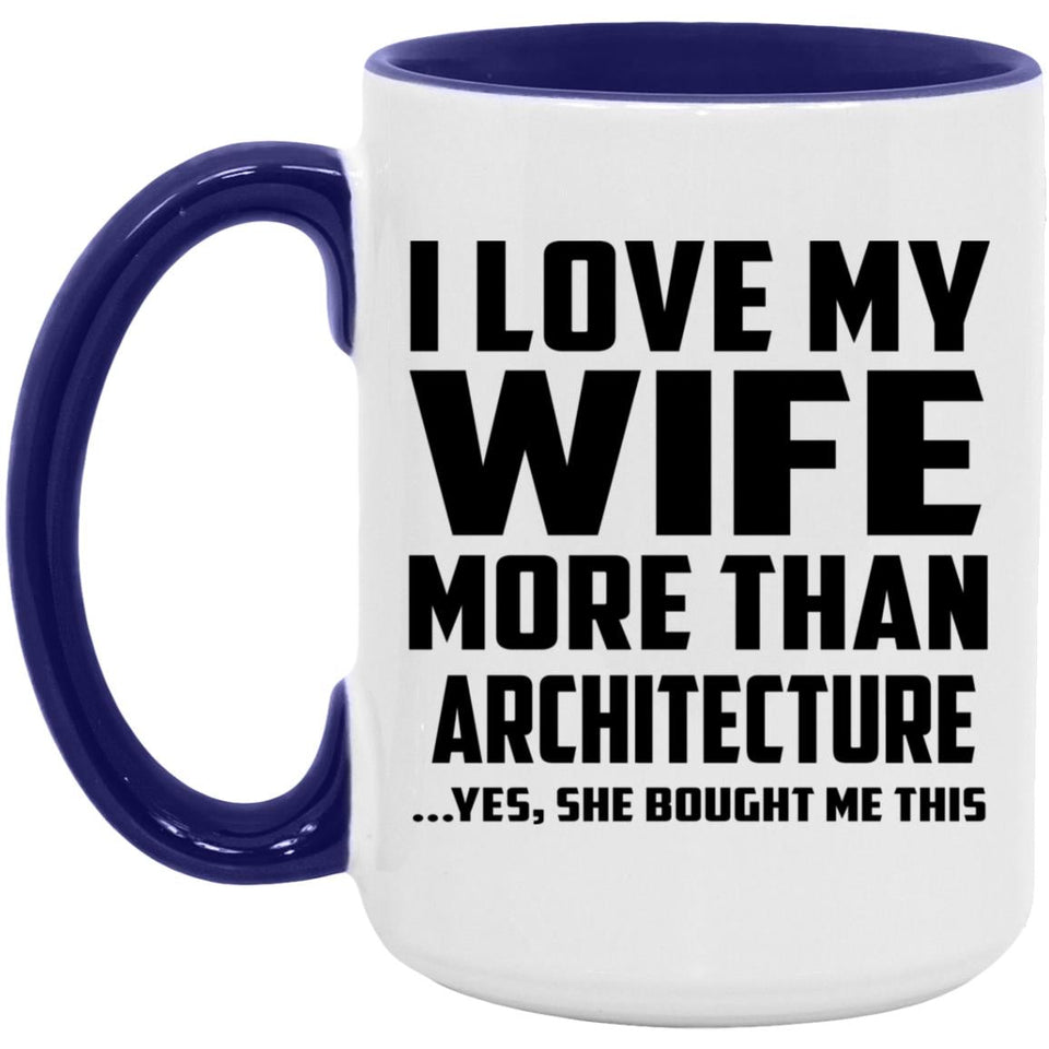 I Love My Wife More Than Architecture - 15oz Accent Mug Purple