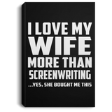 I Love My Wife More Than Screenwriting - Canvas Portrait