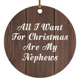 All I Want For Christmas Are My Nephews - Circle Ornament D