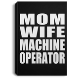 Mom Wife Machine Operator - Canvas Portrait