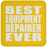 Best Equipment Repairer Ever - Drink Coaster