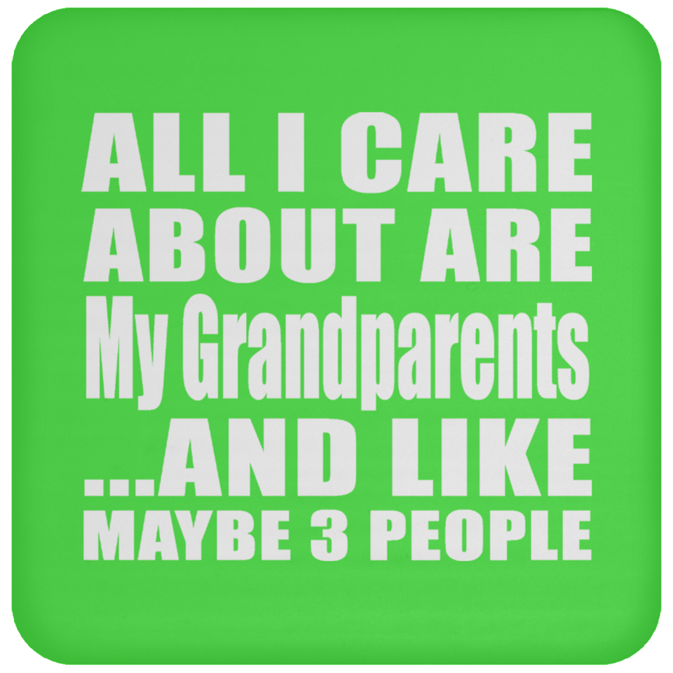 All I Care About Is My Grandparents - Drink Coaster