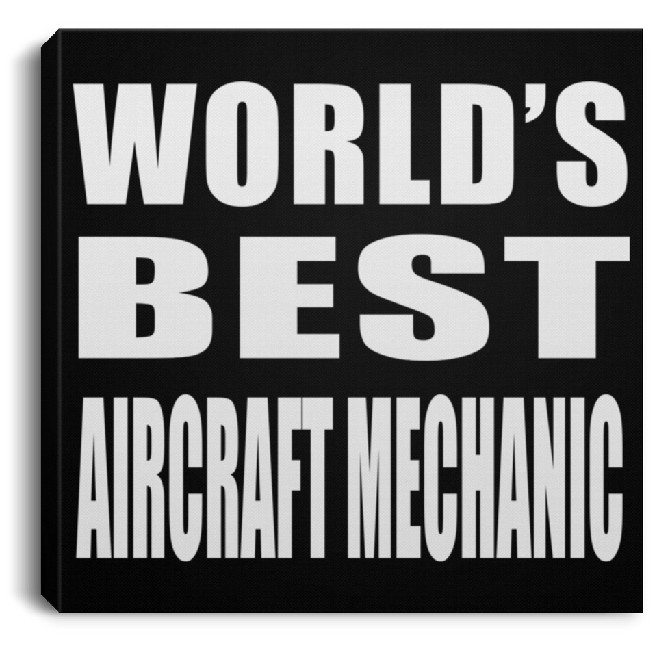 World's Best Aircraft Mechanic - Canvas Square