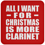 All I Want For Christmas Is More Clarinet - Coaster