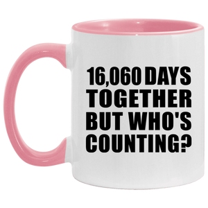 44th Anniversary 16,060 Days Together But Who's Counting - 11oz Accent Mug Pink