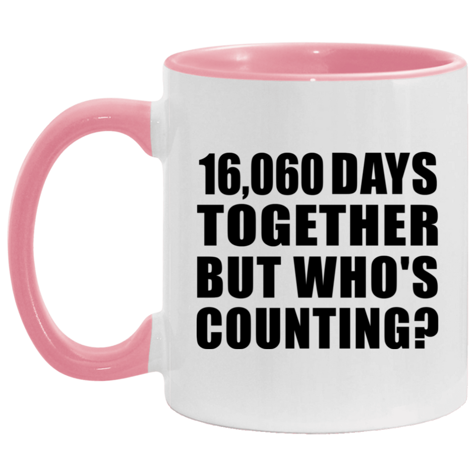 44th Anniversary 16,060 Days Together But Who's Counting - 11oz Accent Mug Pink