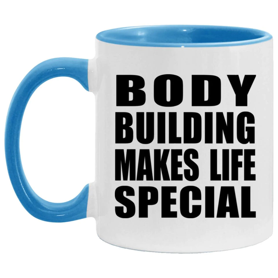Body Building Makes Life Special - 11oz Accent Mug Blue