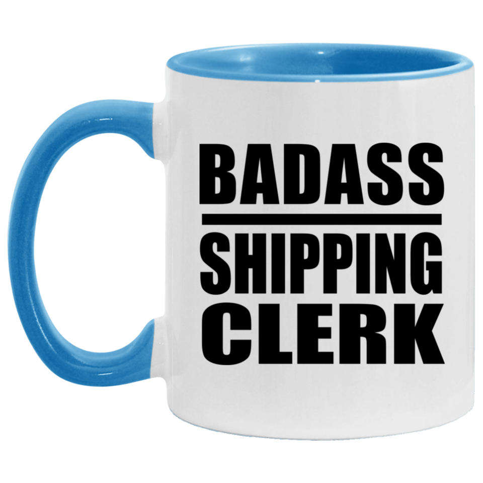 Badass Shipping Clerk - 11oz Accent Mug Blue