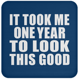 1st Birthday Took Me 1 Year To Look This Good - Drink Coaster