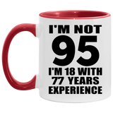 95th Birthday I'm Not 95 I'm 18 With 77 Years Experience - 11oz Accent Mug Red
