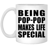 Being Pop-Pop Makes Life Special - 11oz Coffee Mug