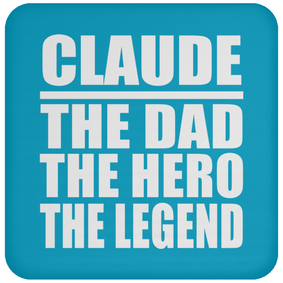 Claude The Dad The Hero The Legend - Drink Coaster