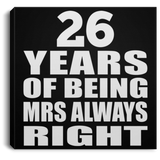 26th Anniversary 26 Years of Being Mrs Always Right - Canvas Square