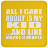 All I Care About Is My Kid - Drink Coaster