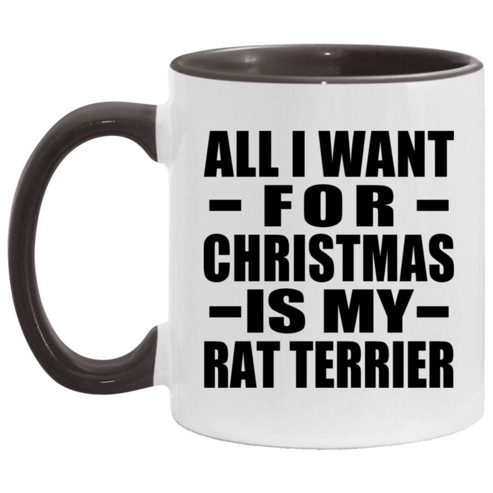 All I Want For Christmas Is My Rat Terrier - 11oz Accent Mug Black