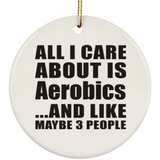 All I Care About Is Aerobics - Circle Ornament