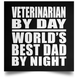 Veterinarian By Day World's Best Dad By Night - Poster Square