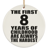 8th Birthday First 8 Years of Childhood Are The Hardest - Circle Ornament
