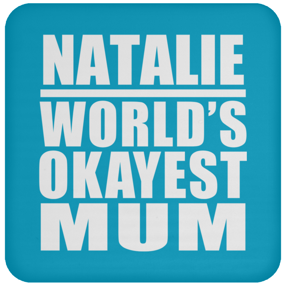 Natalie World's Okayest Mum - Drink Coaster