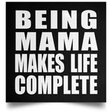 Being Mama Makes Life Complete - Poster Square