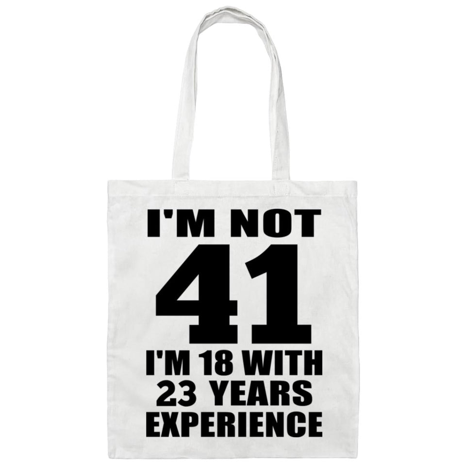 41st Birthday I'm Not 41 I'm 18 With 23 Years Experience - Tote Bag White
