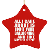 All I Care About Is Hot Air Ballooning - Star Ornament