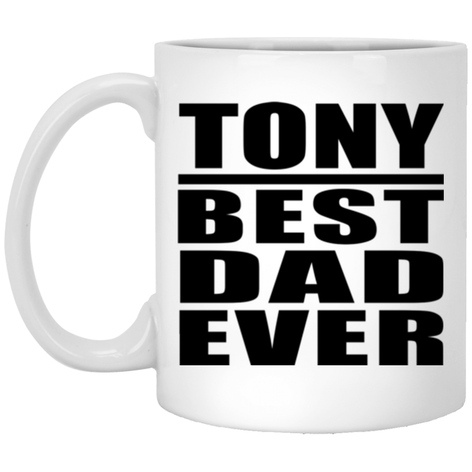 Tony Best Dad Ever - 11 Oz Coffee Mug