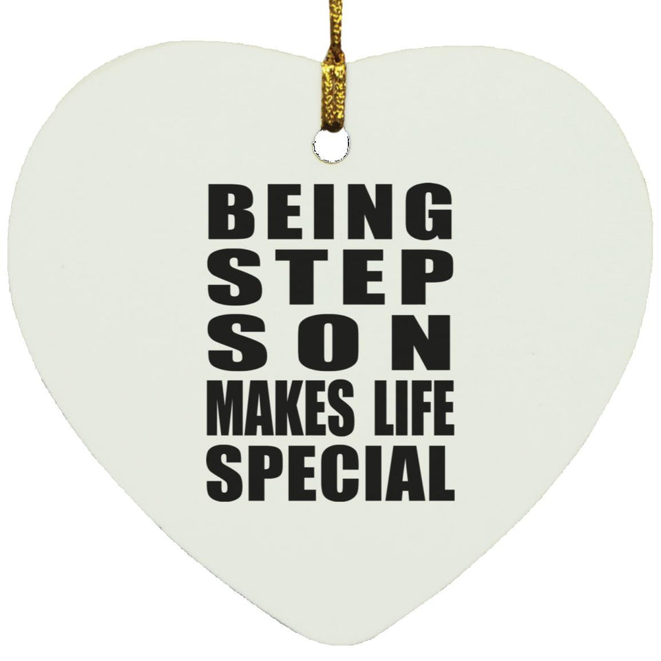 Being Step Son Makes Life Special - Heart Ornament