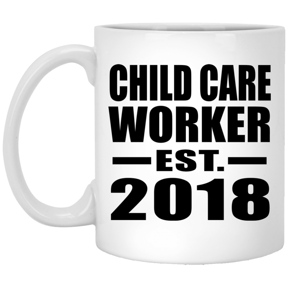 Child Care Worker Established EST. 2018 - 11 Oz Coffee Mug